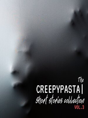 cover image of The Creepypasta Short Stories Collection Volume 3